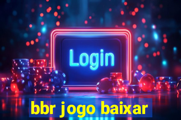 bbr jogo baixar